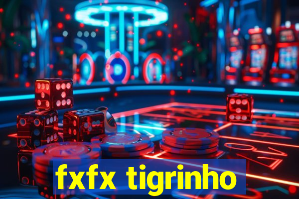fxfx tigrinho