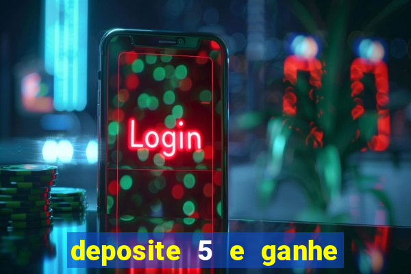 deposite 5 e ganhe 50 reais