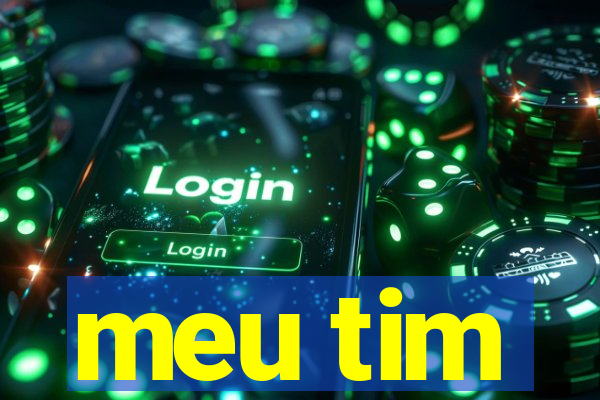 meu tim