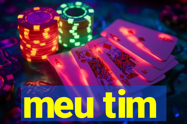 meu tim