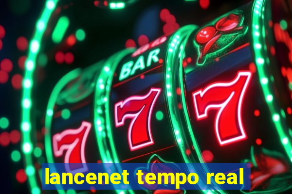lancenet tempo real