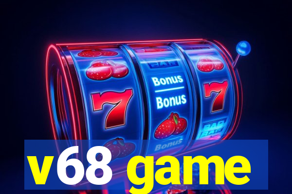 v68 game