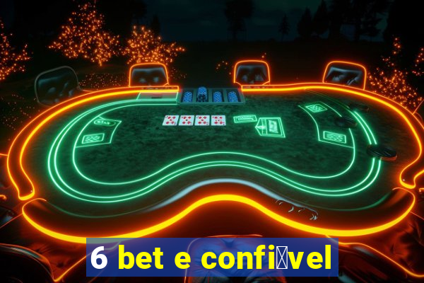 6 bet e confi谩vel