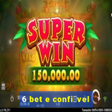 6 bet e confi谩vel