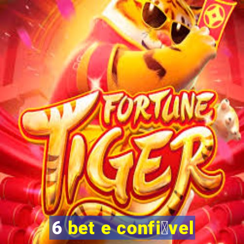 6 bet e confi谩vel