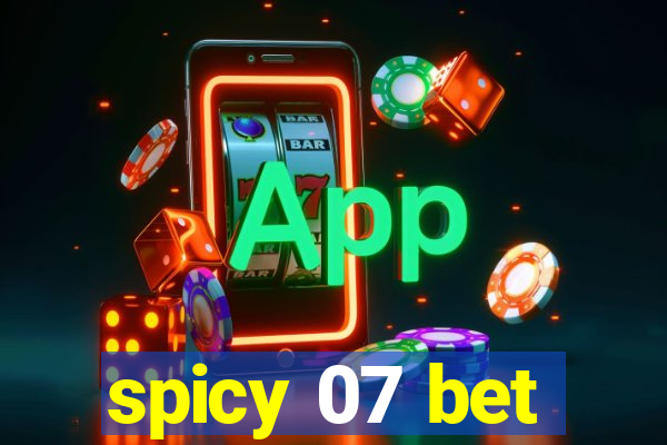spicy 07 bet