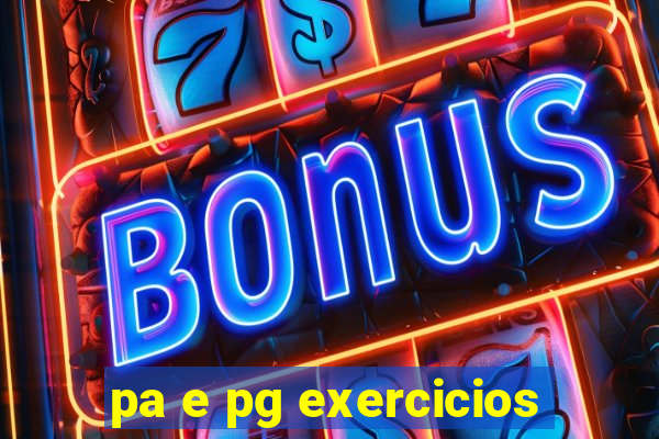pa e pg exercicios