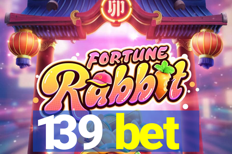 139 bet