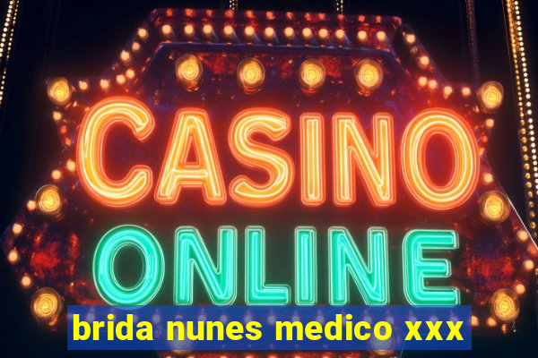 brida nunes medico xxx