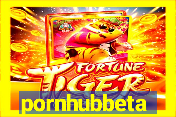 pornhubbeta