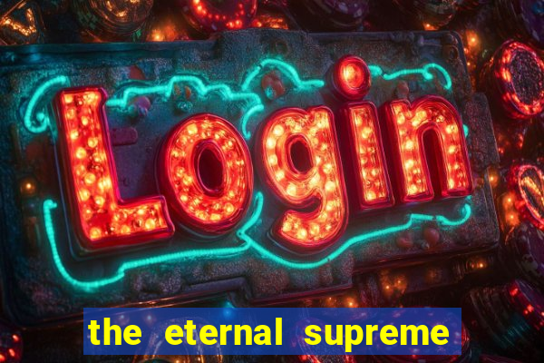 the eternal supreme pt br