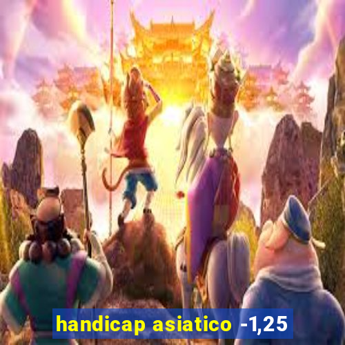 handicap asiatico -1,25