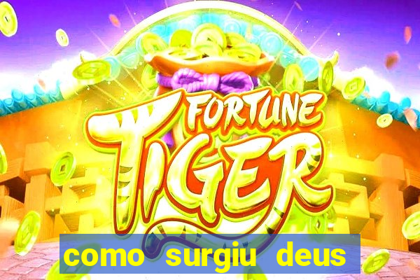 como surgiu deus segundo o espiritismo