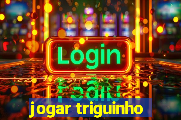 jogar triguinho