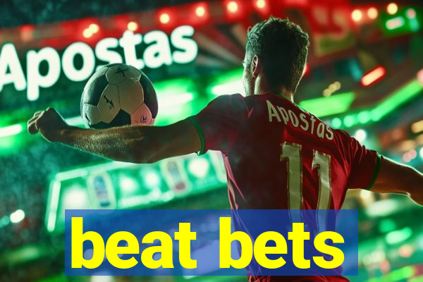 beat bets