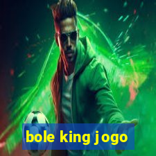 bole king jogo