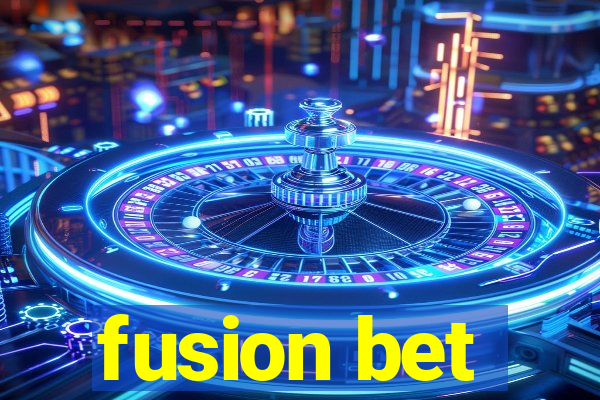fusion bet