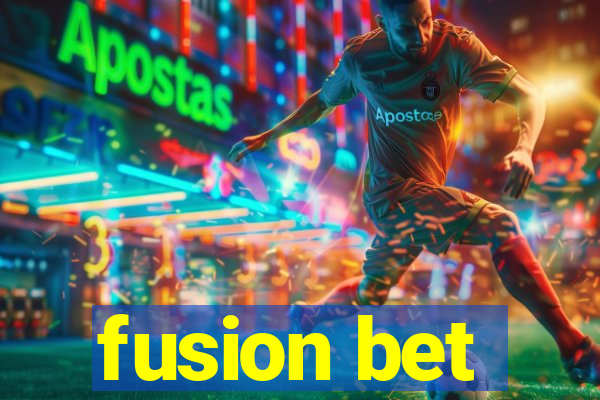 fusion bet