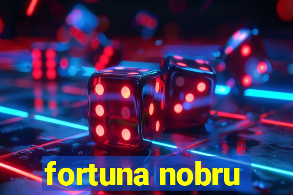fortuna nobru