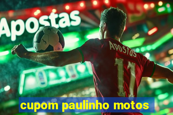 cupom paulinho motos