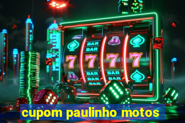 cupom paulinho motos