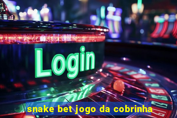 snake bet jogo da cobrinha