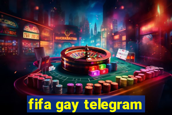fifa gay telegram