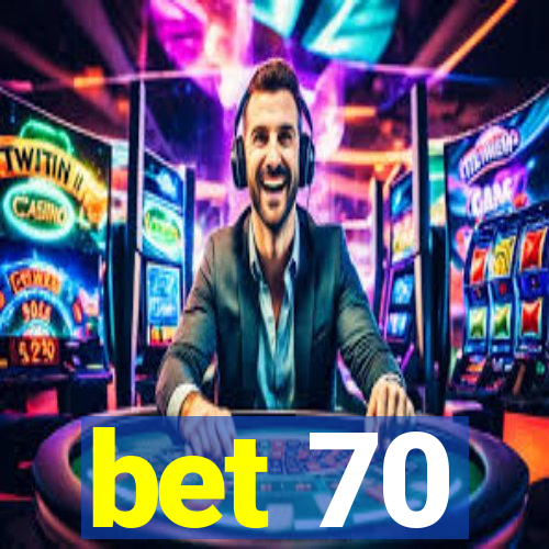 bet 70