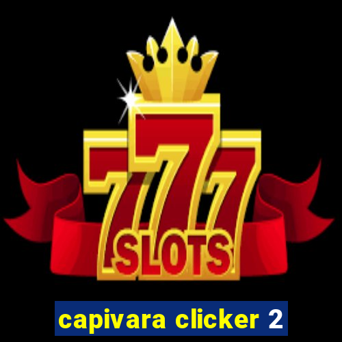 capivara clicker 2