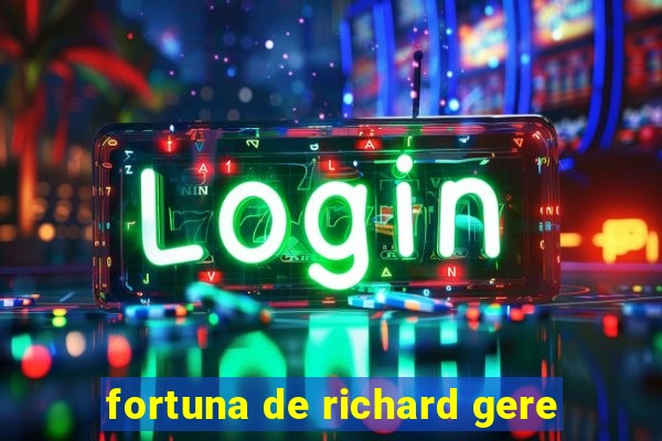 fortuna de richard gere