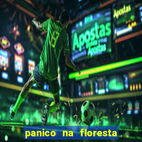 panico na floresta 2 filme completo dublado mega filmes