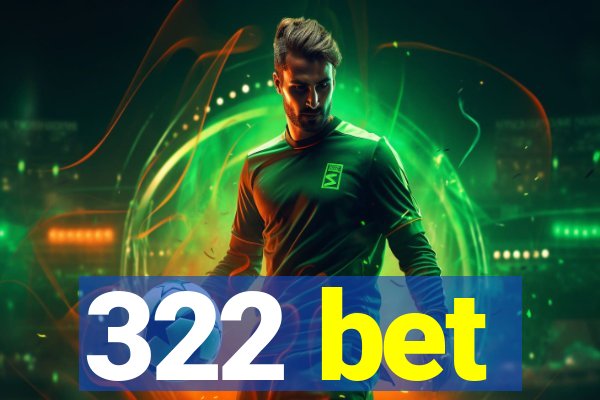 322 bet