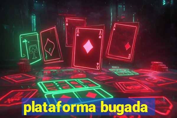 plataforma bugada