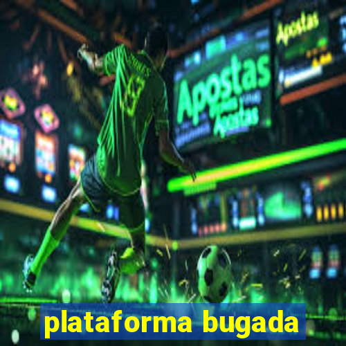 plataforma bugada