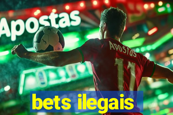 bets ilegais