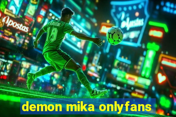 demon mika onlyfans