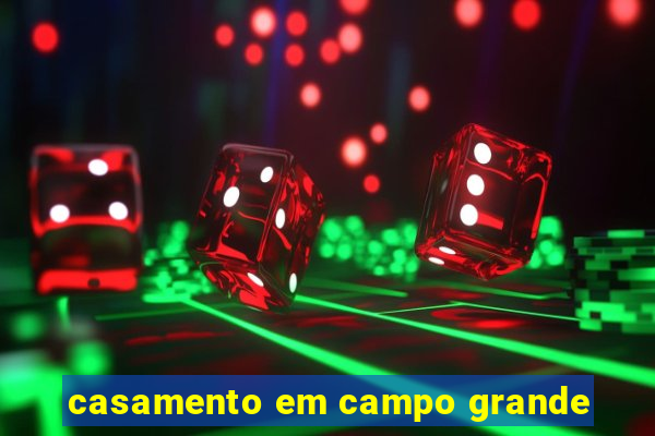 casamento em campo grande