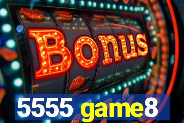 5555 game8