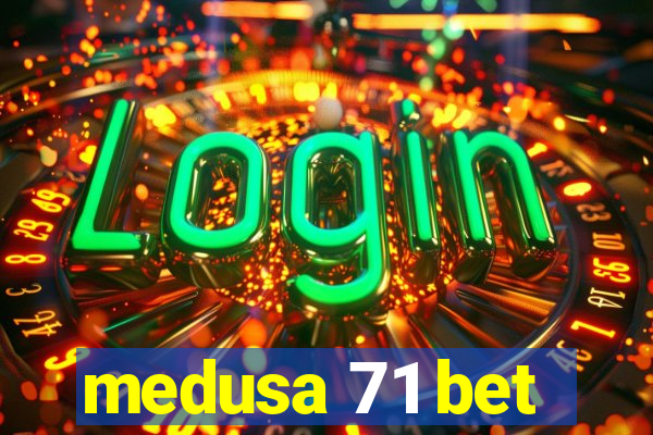 medusa 71 bet