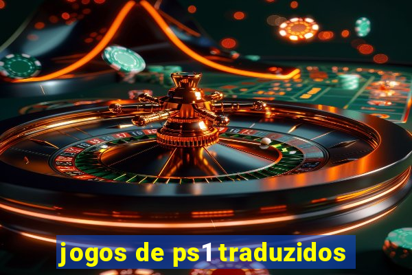 jogos de ps1 traduzidos