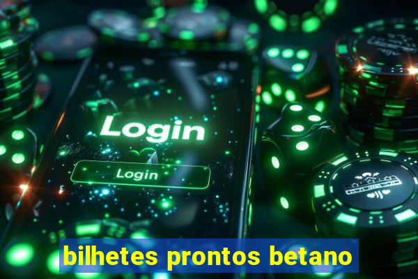bilhetes prontos betano