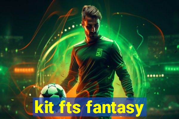 kit fts fantasy