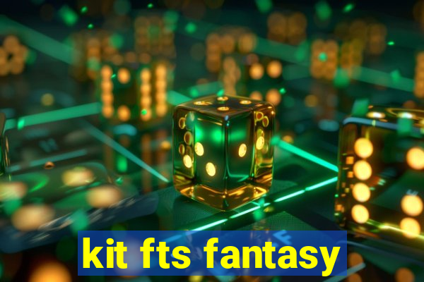 kit fts fantasy