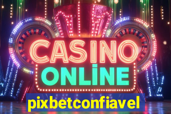 pixbetconfiavel