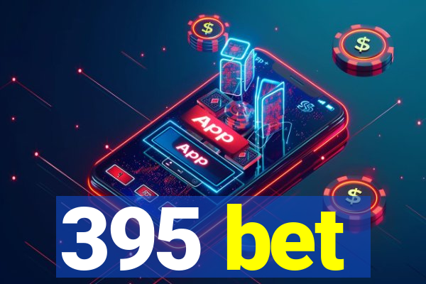 395 bet