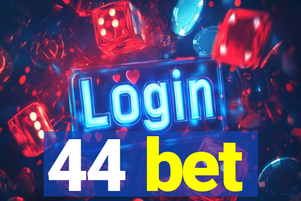 44 bet