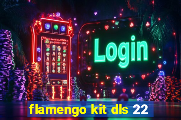 flamengo kit dls 22