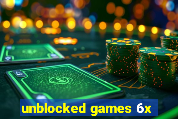 unblocked games 6x