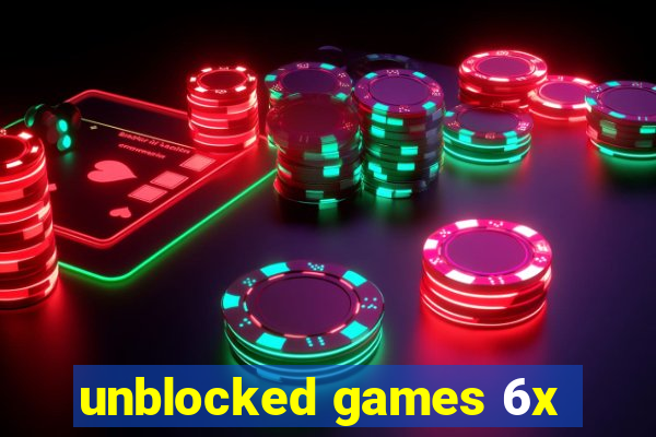 unblocked games 6x
