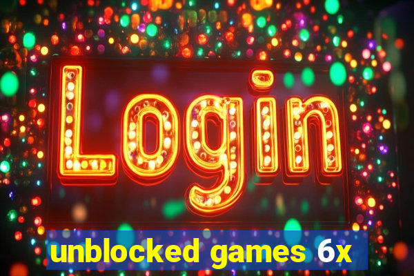 unblocked games 6x